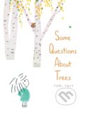 Kniha: Some Questions About Trees (Toni Yuly). Atheneum Books for Young Readers, 2022 Kniha: Some Questions About Trees (Toni Yuly). Atheneum Books for Young Readers, 2022
