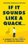 Kniha: If It Sounds Like a Quack... (Matthew Hongoltz-Hetling). Public Affairs, 2023 Kniha: If It Sounds Like a Quack... (Matthew Hongoltz-Hetling). Public Affairs, 2023
