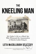 Kniha: The Kneeling Man (Leta McCollough Seletzky). Counterpoint, 2024 Kniha: The Kneeling Man (Leta McCollough Seletzky). Counterpoint, 2024