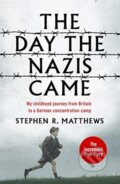 Kniha: The Day the Nazis Came (Stephen R. Matthews). John Blake, 2020 Kniha: The Day the Nazis Came (Stephen R. Matthews). John Blake, 2020
