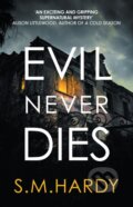 Kniha: Evil Never Dies (S M Hardy). Allison & Busby, 2021 Kniha: Evil Never Dies (S M Hardy). Allison & Busby, 2021