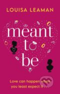 Kniha: Meant to Be (Louisa Leaman). Corgi Books, 2021 Kniha: Meant to Be (Louisa Leaman). Corgi Books, 2021