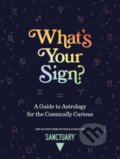 Kniha: What's Your Sign? (Sanctuary Astrology). Andrews McMeel, 2022 Kniha: What's Your Sign? (Sanctuary Astrology). Andrews McMeel, 2022
