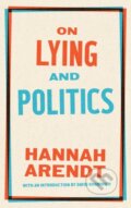 Kniha: On Lying and Politics (David Bromwich a Hannah Arendt). Library of America, 2022 Kniha: On Lying and Politics (David Bromwich a Hannah Arendt). Library of America, 2022