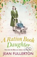 Kniha: A Ration Book Daughter (Jean Fullerton). Corvus, 2021 Kniha: A Ration Book Daughter (Jean Fullerton). Corvus, 2021