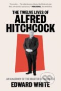 Kniha: The Twelve Lives of Alfred Hitchcock (Edward White). WW Norton & Co, 2022 Kniha: The Twelve Lives of Alfred Hitchcock (Edward White). WW Norton & Co, 2022