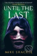 Kniha: Until the Last (Mike Shackle). Gollancz, 2023 Kniha: Until the Last (Mike Shackle). Gollancz, 2023