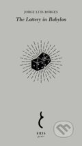 Kniha: The Lottery in Babylon (Jorge Luis Borges a Norman Thomas Di Giovanni). Eris, 2023 Kniha: The Lottery in Babylon (Jorge Luis Borges a Norman Thomas Di Giovanni). Eris, 2023