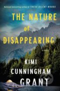 Kniha: The Nature of Disappearing (Kimi Cunningham Grant). Minotaur Books, 2024 Kniha: The Nature of Disappearing (Kimi Cunningham Grant). Minotaur Books, 2024