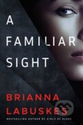 Kniha: A Familiar Sight (Brianna Labuskes). Thomas & Mercer, 2021 Kniha: A Familiar Sight (Brianna Labuskes). Thomas & Mercer, 2021