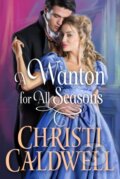 Kniha: A Wanton for All Seasons (Christi Caldwell). , 2021 Kniha: A Wanton for All Seasons (Christi Caldwell). , 2021