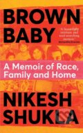 Kniha: Brown Baby (Nikesh Shukla). Bluebird, 2021 Kniha: Brown Baby (Nikesh Shukla). Bluebird, 2021