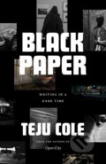 Kniha: Black Paper (Teju Cole). University of Chicago, 2021 Kniha: Black Paper (Teju Cole). University of Chicago, 2021