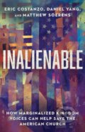 Kniha: Inalienable – How Marginalized Kingdom Voices Can Help Save the American Church (Daniel Yang, Eric Costanzo a Matthew Soerens). Inter-Varsity, 2022 Kniha: Inalienable – How Marginalized Kingdom Voices Can Help Save the American Church (Daniel Yang, Eric Costanzo a Matthew Soerens). Inter-Varsity, 2022