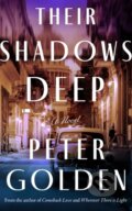 Kniha: Their Shadows Deep (Peter Golden). Lake Union Publishing, 2025 Kniha: Their Shadows Deep (Peter Golden). Lake Union Publishing, 2025