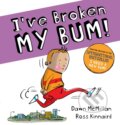 Kniha: I've Broken My Bum (PB) (Dawn Mcmillan). Scholastic, 2020 Kniha: I've Broken My Bum (PB) (Dawn Mcmillan). Scholastic, 2020