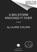 Kniha: A Big Storm Knocked It Over (Laurie Colwin). Harper Perennial, 2021 Kniha: A Big Storm Knocked It Over (Laurie Colwin). Harper Perennial, 2021