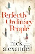 Kniha: Perfectly Ordinary People (Nick Alexander). Lake Union Publishing, 2022 Kniha: Perfectly Ordinary People (Nick Alexander). Lake Union Publishing, 2022
