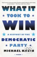 Kniha: What It Took to Win (Michael Kazin). Picador, 2023 Kniha: What It Took to Win (Michael Kazin). Picador, 2023