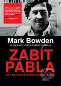 Kniha: Zabít Pabla (Mark Bowden). Aktuell, 2017 Kniha: Zabít Pabla (Mark Bowden). Aktuell, 2017