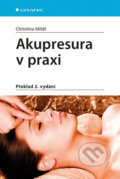 Kniha: Akupresura v praxi (Christiana Mildt). Grada, 2017 Kniha: Akupresura v praxi (Christiana Mildt). Grada, 2017