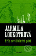 Kniha: Křik neviditelných pávů (Jarmila Loukotková). Jota, 2017 Kniha: Křik neviditelných pávů (Jarmila Loukotková). Jota, 2017