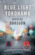 Blue Light Yokohama - Nicolás Obregón, Penguin Books, 2017