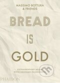 Kniha: Bread Is Gold (Massimo Bottura). Phaidon, 2017 Kniha: Bread Is Gold (Massimo Bottura). Phaidon, 2017