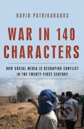 Kniha: War in 140 Characters (David Patrikarakos). Hachette Book Group US, 2017 Kniha: War in 140 Characters (David Patrikarakos). Hachette Book Group US, 2017