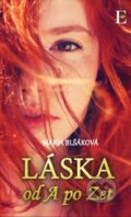 Kniha: Láska od A po Zet (Mária Blšáková), 2017 Kniha: Láska od A po Zet (Mária Blšáková), 2017