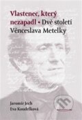 Kniha: Vlastenec, který nezapadl (Jaromír Jech). Nakladatelství Bor, 2017 Kniha: Vlastenec, který nezapadl (Jaromír Jech). Nakladatelství Bor, 2017