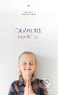 Kniha: Naučme deti modliť sa (Ezio Aceti a Stefania Cagliani), 2018 Kniha: Naučme deti modliť sa (Ezio Aceti a Stefania Cagliani), 2018