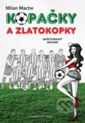 Kniha: Kopačky a zlatokopky (Milan Macho). Brána, 2017 Kniha: Kopačky a zlatokopky (Milan Macho). Brána, 2017