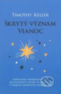Kniha: Skrytý význam Vianoc (Timothy Keller). Slovenské evanjelizačné stredisko (EVS), 2017 Kniha: Skrytý význam Vianoc (Timothy Keller). Slovenské evanjelizačné stredisko (EVS), 2017