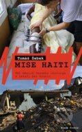 Kniha: Mise Haiti (Tomáš Šebek). Mladá fronta, 2017 Kniha: Mise Haiti (Tomáš Šebek). Mladá fronta, 2017