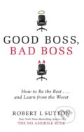 Kniha: Good Boss, Bad Boss (Robert Sutton). Little, Brown, 2017 Kniha: Good Boss, Bad Boss (Robert Sutton). Little, Brown, 2017