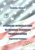 Kniha: A Concise Introduction to General American Pronunciaton (Rastislav Metruk). EDIS, 2017 Kniha: A Concise Introduction to General American Pronunciaton (Rastislav Metruk). EDIS, 2017