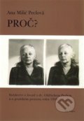 Kniha: Proč? (Ana Milić Peclová). For Prague, 2017 Kniha: Proč? (Ana Milić Peclová). For Prague, 2017