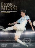 Kniha: Lionel Messi (Sanjeev Shetty). Timy Partners, 2017 Kniha: Lionel Messi (Sanjeev Shetty). Timy Partners, 2017