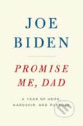 Kniha: Promise Me, Dad (Joe Biden). MacMillan, 2017 Kniha: Promise Me, Dad (Joe Biden). MacMillan, 2017