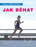 Kniha: Jak běhat (Paula Radcliff). Esence, 2017 Kniha: Jak běhat (Paula Radcliff). Esence, 2017