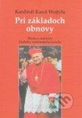 Kniha: Pri základoch obnovy (Karol Wojtyla - svätý Ján Pavol II.). Lúč, 2003 Kniha: Pri základoch obnovy (Karol Wojtyla - svätý Ján Pavol II.). Lúč, 2003