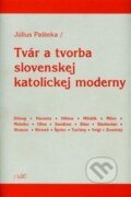 Tvár a tvorba slovenskej katolíckej moderny - Július Pašteka, Lúč, 2002
