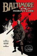 Kniha: Baltimore 1: Morové lodě (Mike Mignola). ComicsCentrum, 2017 Kniha: Baltimore 1: Morové lodě (Mike Mignola). ComicsCentrum, 2017