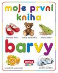 Kniha: Moje první kniha - Barvy (Autorský kolektiv). INFOA, 2013 Kniha: Moje první kniha - Barvy (Autorský kolektiv). INFOA, 2013