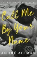 Kniha: Call Me By Your Name, 2017 Kniha: Call Me By Your Name, 2017