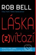 Kniha: Láska zvíťazí (Rob Bell). Heretic, 2017 Kniha: Láska zvíťazí (Rob Bell). Heretic, 2017