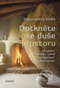 Kniha: Dotkněte se duše prostoru (Stephan Andreas Kordick). Fontána, 2017 Kniha: Dotkněte se duše prostoru (Stephan Andreas Kordick). Fontána, 2017