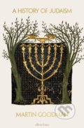 A History of Judaism - Martin Goodman, Allen Lane, 2017