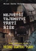 Kniha: Největší tajemství Třetí říše (Milan Zacha Kučera). AOS Publishing, 2017 Kniha: Největší tajemství Třetí říše (Milan Zacha Kučera). AOS Publishing, 2017